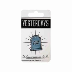 Yesterday Co Yesterdays - Later Dude - Pin